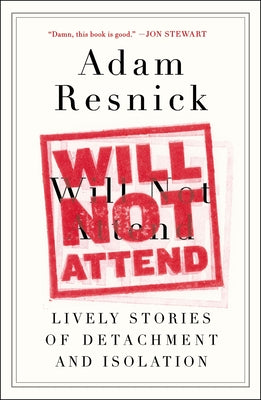 Book cover of Will Not Attend: Lively Stories of Detachment and Isolation by Resnick, Adam