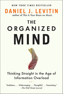 Book cover of The Organized Mind: Thinking Straight in the Age of Information Overload by Levitin, Daniel J.