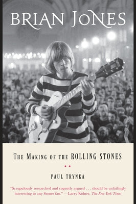Book cover of Brian Jones: The Making of the Rolling Stones by Trynka, Paul