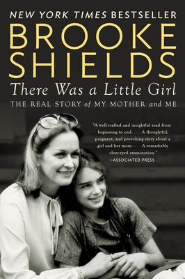 Book cover of There Was a Little Girl: The Real Story of My Mother and Me by Shields, Brooke