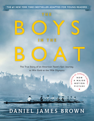Book cover of The Boys in the Boat (Young Readers Adaptation): The True Story of an American Team's Epic Journey to Win Gold at the 1936 Olympics by Brown, Daniel James