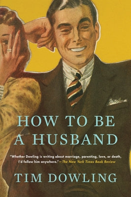 Book cover of How to Be a Husband by Dowling, Tim