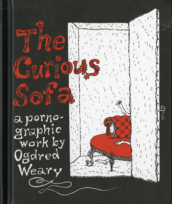 Book cover of The Curious Sofa: A Pornographic Work by Ogdred Weary by Gorey, Edward