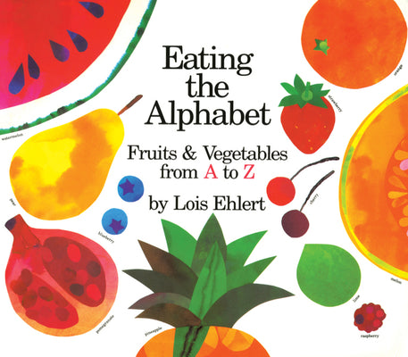 Book cover of Eating the Alphabet Lap-Sized: Fruits & Vegetables from A to Z by Ehlert, Lois
