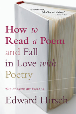 Book cover of How to Read a Poem: And Fall in Love with Poetry by Hirsch, Edward