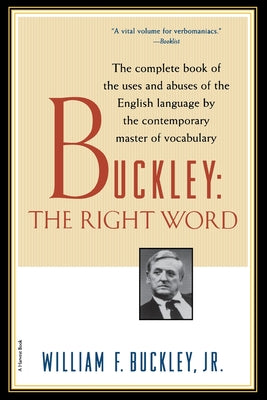Book cover of Buckley: The Right Word by Buckley, William F., Jr.