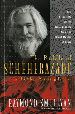 The Riddle of Scheherazade: And Other Amazing Puzzles by Raymond Smullyan book cover