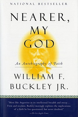 Book cover of Nearer, My God: An Autobiography of Faith by Buckley, William F., Jr.