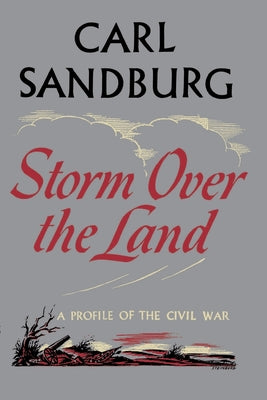Book cover of Storm Over the Land: A Profile of the Civil War (Taken Mainly from Abraham Lincoln: The War Years by Sandburg, Carl