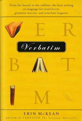 Book cover of Verbatim: From the Bawdy to the Sublime, the Best Writing on Language for Word Lovers, Grammar Mavens, and Armchair Linguists by McKean, Erin
