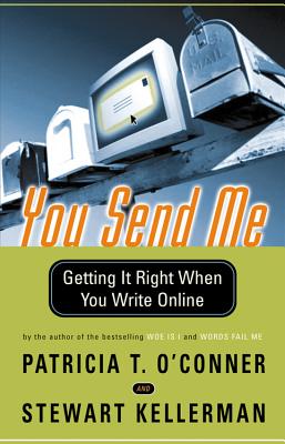Book cover of You Send Me: Getting It Right When You Write Online by O'Conner, Patricia T.