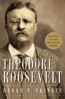 Book cover of Theodore Roosevelt (Re-Issue) P by Pringle, Henry F.