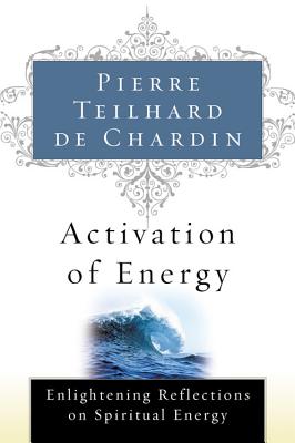 Book cover of Activation of Energy by Teilhard de Chardin, Pierre
