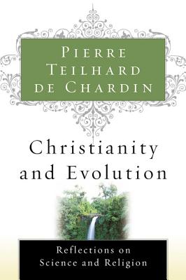 Book cover of Christianity and Evolution by Teilhard de Chardin, Pierre