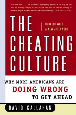 Book cover of The Cheating Culture: Why More Americans Are Doing Wrong to Get Ahead by Callahan, David