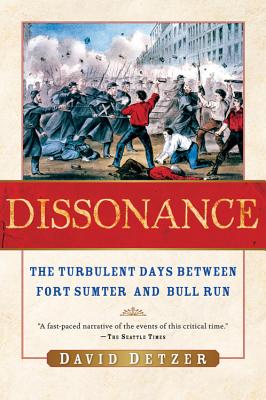 Book cover of Dissonance: The Turbulent Days Between Fort Sumter and Bull Run by Detzer, David