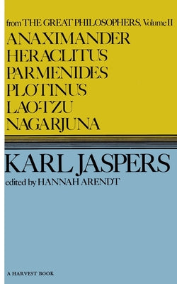Book cover of Anaximander, Heraclitus, Parmenides, Plotinus, Lao-Tzu, Nagarjuna by Jaspers, Karl