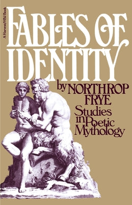 Book cover of Fables of Identity: Studies in Poetic Mythology by Frye, Northrop