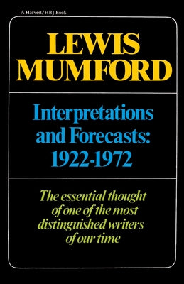 Book cover of Interpretations & Forecasts 1922-1972: Studies in Literature, History, Biography, Technics, and Contemporary Society by Mumford, Lewis