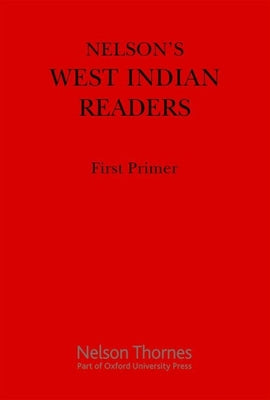 Book cover of Nelson's West Indian Readers First Primer by Cutteridge, J. O.