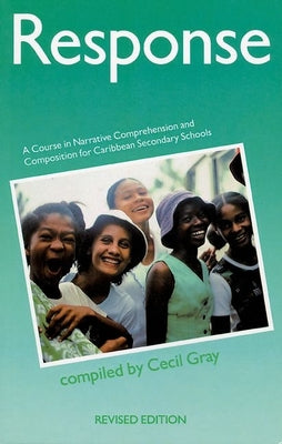 Book cover of Response - A Course in Narrative Comprehension and Composition for Caribbean Secondary Schools by Gray, Cecil
