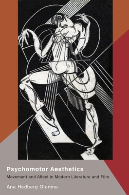 Book cover of Psychomotor Aesthetics: Movement and Affect in Modern Literature and Film by Hedberg Olenina, Ana