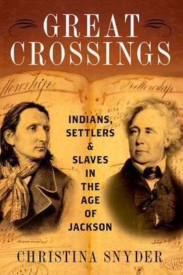 Book cover of Great Crossings: Indians, Settlers, and Slaves in the Age of Jackson by Snyder, Christina