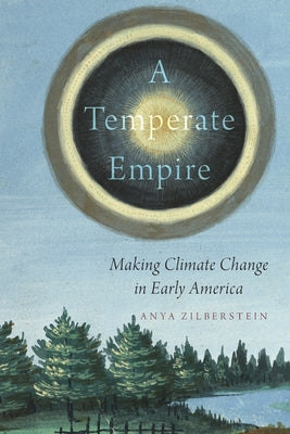 Book cover of Temperate Empire: Making Climate Change in Early America by Zilberstein, Anya