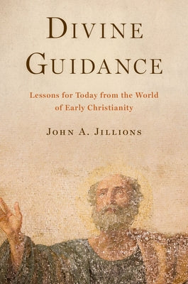Book cover of Divine Guidance: Lessons for Today from the World of Early Christianity by Jillions, John A.