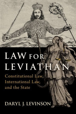 Book cover of Law for Leviathan: Constitutional Law, International Law, and the State by Levinson, Daryl J.