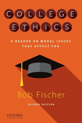Book cover of College Ethics: A Reader on Moral Issues That Affect You by Fischer, Bob