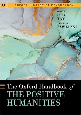 Book cover of The Oxford Handbook of the Positive Humanities by Tay, Louis
