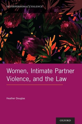 Book cover of Women, Intimate Partner Violence, and the Law by Douglas, Heather