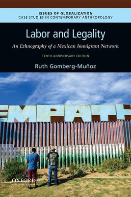 Book cover of Labor and Legality: An Ethnography of a Mexican Immigrant Network, 10th Anniversary Edition by Gomberg-Mu