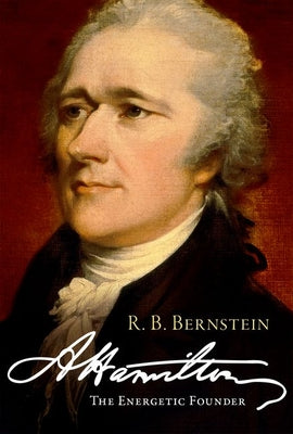 Book cover of Hamilton: The Energetic Founder by Bernstein, R. B.