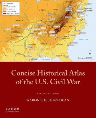 Book cover of Concise Historical Atlas of the U.S. Civil War by Sheehan-Dean, Aaron
