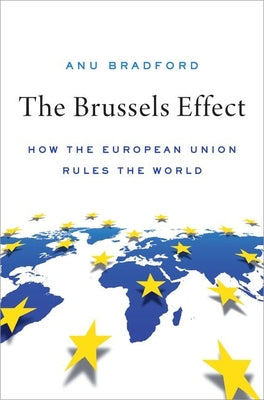 Book cover of The Brussels Effect: How the European Union Rules the World by Bradford, Anu