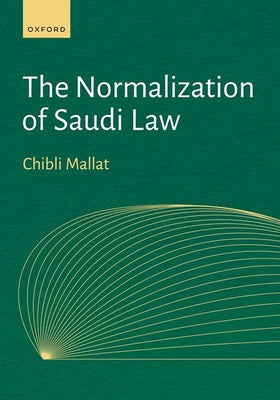 Book cover of The Normalization of Saudi Law by Mallat, Chibli