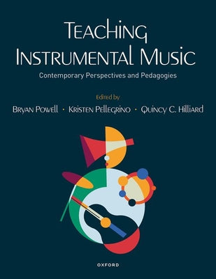 Book cover of Teaching Instrumental Music: Contemporary Perspectives and Pedagogies by Powell, Bryan