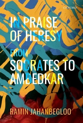 Book cover of In Praise of Heresy: From Socrates to Ambedkar by Jahanbegloo, Ramin