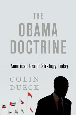 Book cover of Obama Doctrine: American Grand Strategy Today by Dueck, Colin