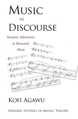 Book cover of Music as Discourse: Semiotic Adventures in Romantic Music by Agawu, Kofi