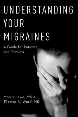 Book cover of Understanding Your Migraines P by Levin, Morris