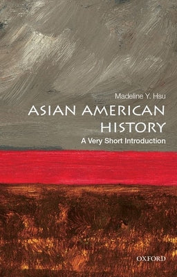 Book cover of Asian American History: A Very Short Introduction by Hsu, Madeline Y.