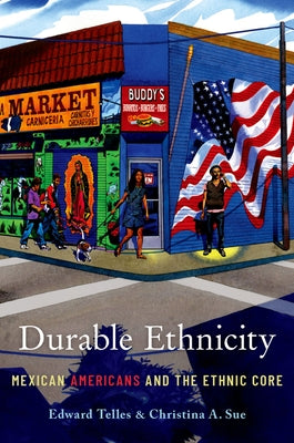 Book cover of Durable Ethnicity: Mexican Americans and the Ethnic Core by Telles