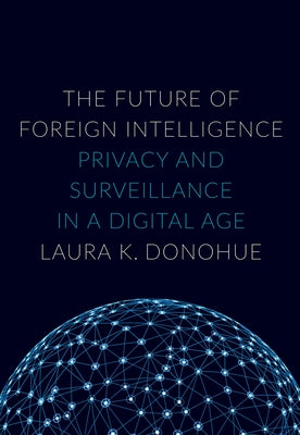 Book cover of Future of Foreign Intelligence: Privacy and Surveillance in a Digital Age by Donohue, Laura K.