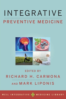Book cover of Integrative Preventive Medicine by Carmona, Richard H.