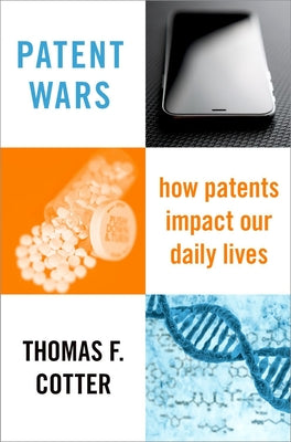 Book cover of Patent Wars: How Patents Impact Our Daily Lives by Cotter, Thomas F.