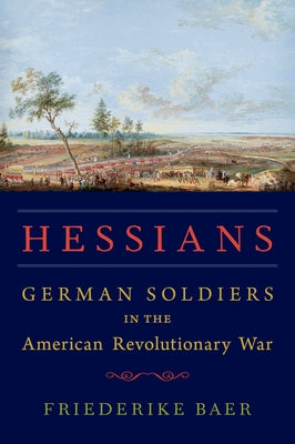 Book cover of Hessians: German Soldiers in the American Revolutionary War by Baer, Friederike
