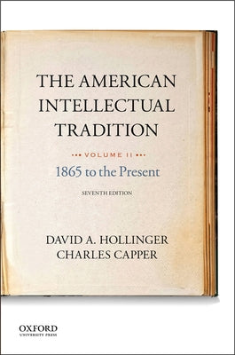 Book cover of The American Intellectual Tradition: Volume II: 1865 to the Present by Hollinger, David A.